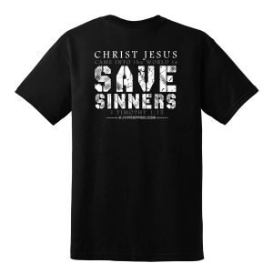 Christ Jesus Came to Save Sinners 1 Timothy 1:15 Christian shirt