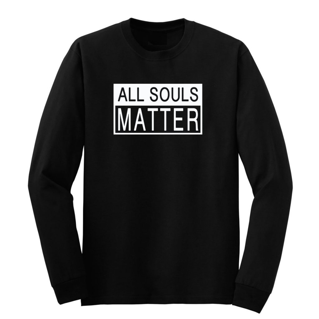 All Souls Matter Romans 3:23 and 6:23 Long Sleeve - Black
