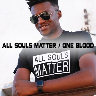 ALL SOULS MATTER / ONE BLOOD