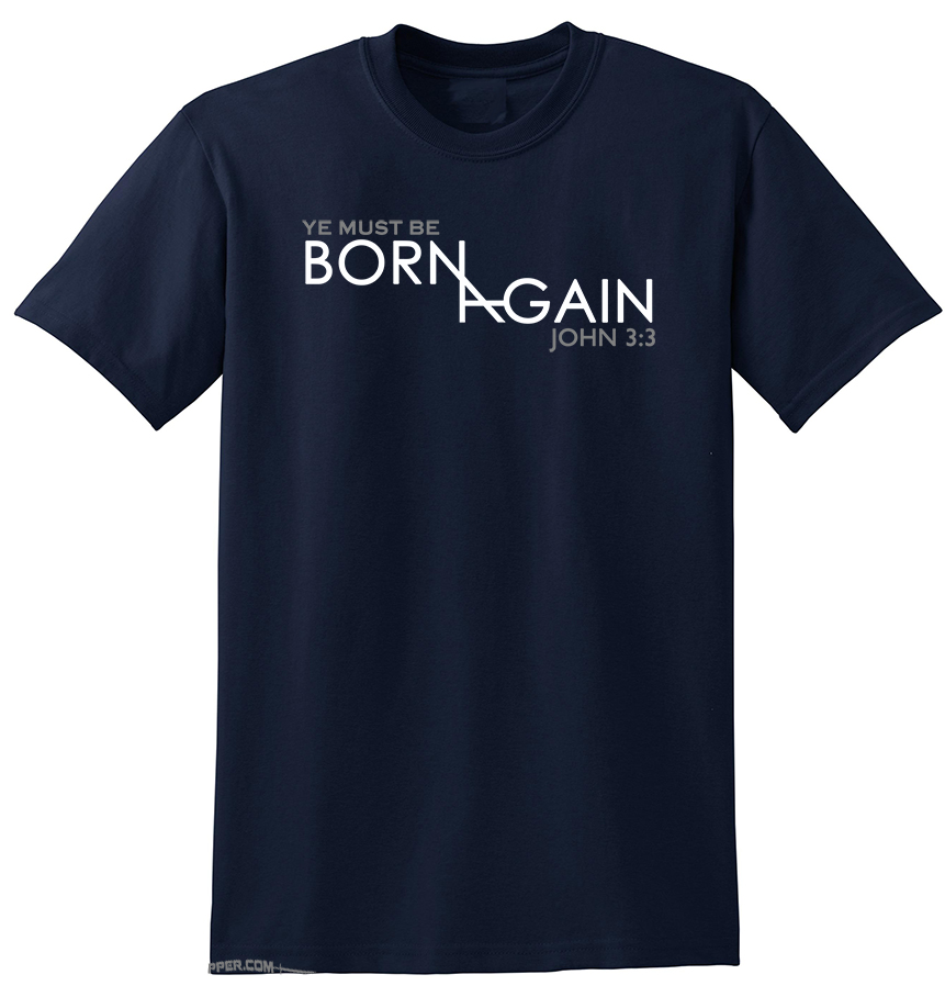 BORN AGAIN / JESUS SAVES John 3:7 Christian shirt - Navy w/ Grey